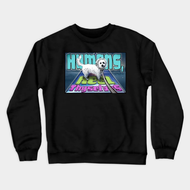 Humans, Heel Thyselves Crewneck Sweatshirt by ImpArtbyTorg